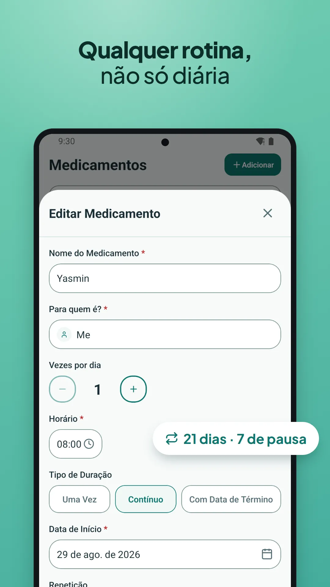 Qualquer rotina, não só diária: um medicamento configurado com 21 dias de uso e 7 de pausa